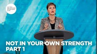 Not in Your Own Strength - Pt 1 | Enjoying Everyday Life | Joyce Meyer