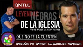 LEYENDAS NEGRAS DE LA IGLESIA - PADRE JAVIER OLIVERA RAVASI - YA ES HORA!