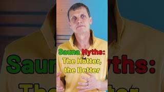 Sauna Myths 7-8/10: The Hotter, The Better?