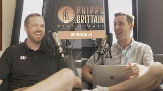 Phipps Brittain Real Estate Show - Episode #1