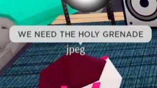 WE NEED THE HOLY GRENADE (roblox)