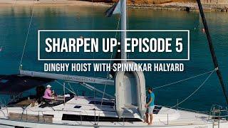 How to Hoist your Dinghy with the Spinnaker Halyard - Sharpen Up Episode 5