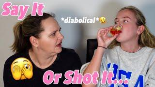 JUICY SAY IT OR SHOT IT…with my mum