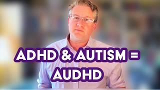 Autism with ADHD: What is audhd? Understanding the Traits and Experiences of Autism and ADHD