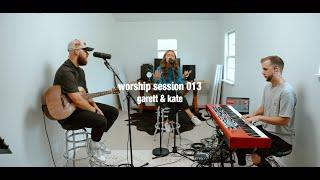 Worship Session 013 | Garett & Kate