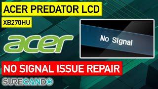 NO SIGNAL Issue Repair Attempt Fix Acer Predator XB270HU 27" G-Sync Gaming NVIDIA XB271HU LCD