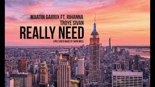 Martin Garrix ft. Rihanna & Troye Sivan - Really Need (lyric video) (style)