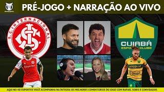 INTER X CUIABÁ (PRÉ-JOGO + NARRAÇÃO AO VIVO) | BRASILEIRÃO 2024