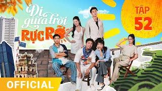 Đi Giữa Trời Rực Rỡ Tập 52 | FULL TẬP | Phim truyền hình VTV3 hay nhất 2024