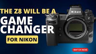 Nikon Z8: Game Changing Mid Tier Full Frame Camera For Nikon?