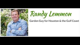 Randy Lemmon - Garden Guy for Houston & the Gulf Coast