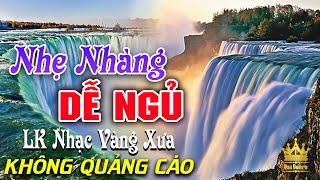 Bolero Chọn Lọc Cực Êm Tai - LK Nhạc Vàng Xưa Trữ Tình KHÔNG QUẢNG CÁO Ru Ngủ Đêm Khuya Cả Xóm Phê