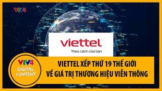 Viettel xếp thứ 18 thế giới về giá trị thương hiệu viễn thông | VTV4