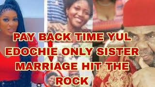 PAY BACK TIME YUL EDOCHIE ONLY SISTER EVA EDOCHIE MARRIAGE HIT THE ROCK