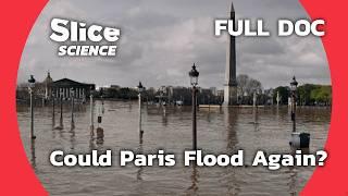 Paris at Risk: Could Another Historic Flood Happen? | SLICE SCIENCE | FULL DOC