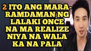 Ito ang mararamdaman ng lalaki once na marealize niya na wala ka na pala .1169