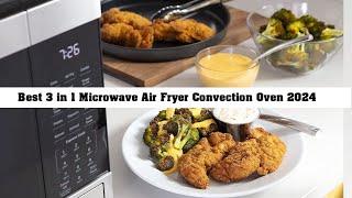 The 6 Best 3 in 1 Microwave Air Fryer Convection Oven - Best Microwave Air Fryer Combos 2024