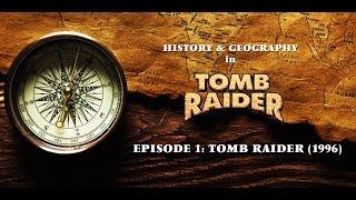 History & Geography in Tomb Raider - Episode 01: Tomb Raider (starring Shelley Blond)