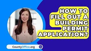 How To Fill Out A Building Permit Application? - CountyOffice.org