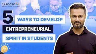 5 ways to develop entrepreneurial spirit in students!