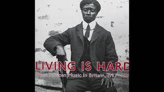 Living Is Hard: West African Music In Britain, 1927-1929