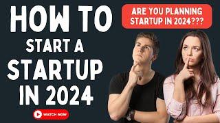 How to Start a StartUp in 2024 - 7 Steps for Successful Startup Business