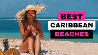 The MOST Beautiful Caribbean Beaches! 