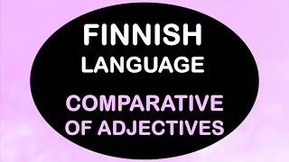 LEARN FINNISH | COMPARATIVE