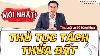 Thủ tục tách thửa đất – Luật đất đai 2024