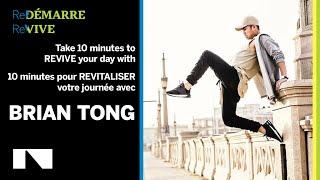 Take 10 minutes to REVIVE your day with Brian Tong!