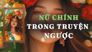 [ TRUYỆN AUDIO ] NỮ CHÍNH TRONG TRUYỆN NGƯỢC - FULL | GIANG TUỆ MẪN AUDIO CHỮA LÀNH | REVIEW |