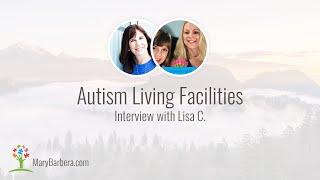 Autism Living Facilities and Out of Home Placement | Interview with Lisa C