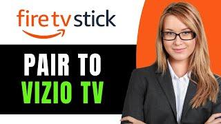 How to Pair Firestick Remote to Vizio TV - Full Guide