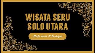 WISATA SERU DI SOLO UTARA -- HOUSE OF BADRIYAH