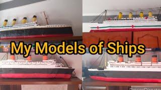 My models of ships ( Titanic ,Britannic ,Normandie ,QM )