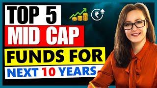 Top 5 Midcap Funds for Next 10 Years । Best Midcap Funds for Long Term