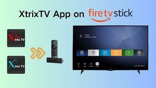 How to Install XtrixTV App on Firestick