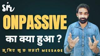 Sir #ONPASSIVE का क्या हुआ?20 June 2025@onpassivezaver