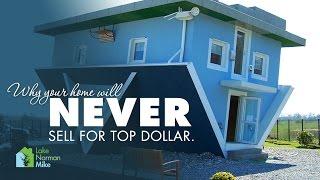 You will Never Get Top Dollar For Your Home Sale! Here's Why.