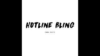 Hotline Bling by Drake / Cover by Emma White