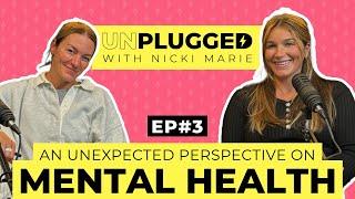 An Unexpected Perspective on Mental Health | Unplugged w/ Nicki Marie | Episode #3