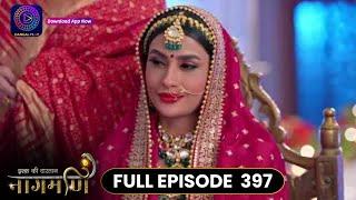 Ishq Ki Dastaan Naagmani | Full Episode 397 | Dangal TV