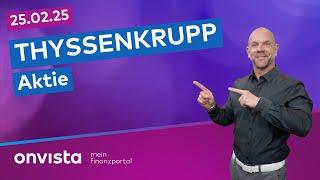 25.02.25 ThyssenKrupp Aktie