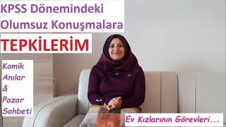 Pazar Muhabbeti, Komik Anılar, KPSS Dönemimdeki Olumsuz Konuşmalara Tepkilerim, KPSS Kitaplarım