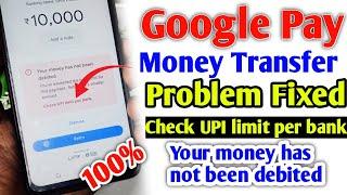 google pay money transfer problem | check UPI limit per bank google pay | your money has not been