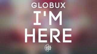 GlobuX - I'm Here