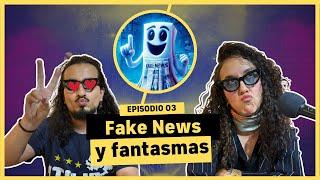 Episodio 3 - Un fantasma me hizo clickbait | Las "Fake news" en tiempos centennials | Cosita SerIA