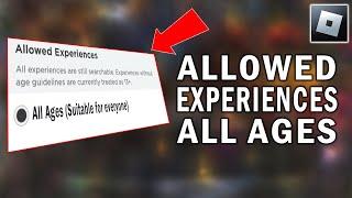 How To Allowed Experiences All Ages In Roblox