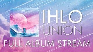 Ihlo - Union / Full Album Stream