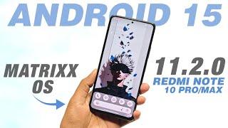 Matrixx OS 11.2.0 Official For Redmi Note 10 Pro/Max | Android 15 | Full Detailed Review